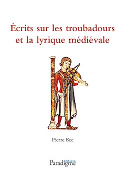 Télécharger le livre :  Écrits sur les troubadours et la lyrique médiévale