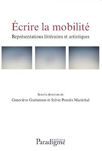 Télécharger le livre :  Écrire la mobilité. Représentations littéraires et artistiques