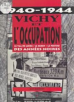Télécharger le livre :  Vichy et l'Occupation (1940-1944) : le val de Loire, le Berry, le Poitou des années noires