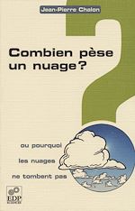 Télécharger le livre :  Combien pèse un nuage ? - Ou pourquoi les nuages ne tombent pas