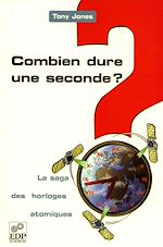 Télécharger le livre :  Combien dure une seconde ? - La saga des horloges atomiques