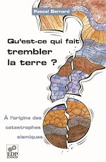 Télécharger le livre :  Qu'est-ce qui fait trembler la Terre ? - À l'origine des catastrophes sismiques