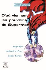 Télécharger le livre :  D'où viennent les pouvoirs de Superman ? - Physique ordinaire d'un super-héros