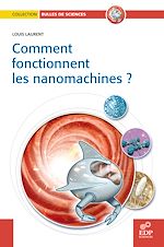 Télécharger le livre :  Comment fonctionnent les nanomachines ?