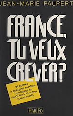 Télécharger le livre :  France, tu veux crever ?