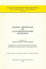 Télécharger le livre :  Genèse médiévale de l'anthroponymie moderne. Tome II-2 : Persistances du nom unique