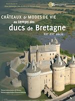 Télécharger le livre :  Châteaux et modes de vie au temps des ducs de Bretagne