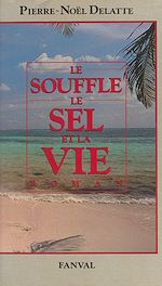 Télécharger le livre :  Le Souffle, le sel et la vie