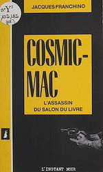 Télécharger le livre :  Cosmic-mac : l'assassin du salon du livre