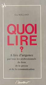 Télécharger le livre :  Quoi lire ? À lire d'urgence par tous les professionnels du livre, de la presse et de la communication