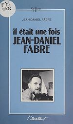 Télécharger le livre :  Il était une fois Jean-Daniel Fabre