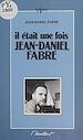 Télécharger le livre :  Il était une fois Jean-Daniel Fabre