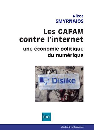 Téléchargez le livre :  Les GAFAM contre l'internet. Une économie politique du numérique