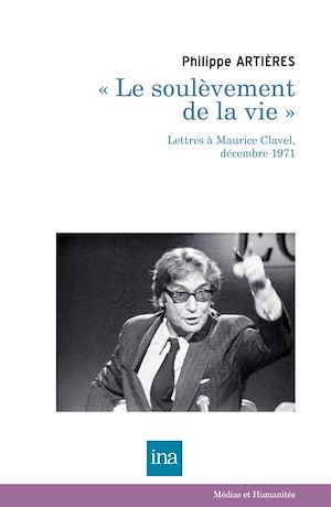 Téléchargez le livre :  « Le soulèvement de la vie » Lettres à Maurice Clavel, décembre 1971
