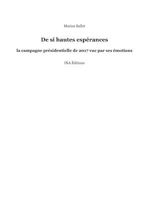 Téléchargez le livre :  De si hautes espérances : la campagne présidentielle de 2017 vue par ses émotions