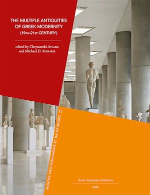 Téléchargez le livre :  The Multiple Antiquities of Greek Modernity (19th–21st Century)
