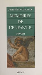 Télécharger le livre :  Mémoires de l'enfant B.