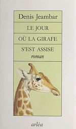 Télécharger le livre :  Le Jour où la girafe s'est assise