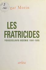 Télécharger le livre :  Les Fratricides : Réflexions sur la tragédie yougoslave