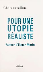 Télécharger le livre :  Pour une utopie réaliste : autour d'Edgar Morin