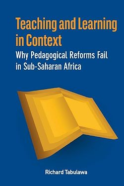 Télécharger le livre :  Teaching and Learning in Context - Why Pedagogical Reforms Fail in Sub-Saharan Africa