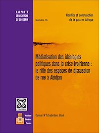 Télécharger le livre :  Médiatisation des idéologies politiques dans la crise ivoirienne : Le rôle des espaces de discussion de rue à Abidjan