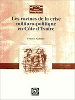 Télécharger le livre :  Les racines de la crise militaro-politique en Côte d'Ivoire