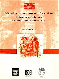 Télécharger le livre :  Décentralisation sans représentation ; Le charbon de bois entre les collectivités locales et l'État