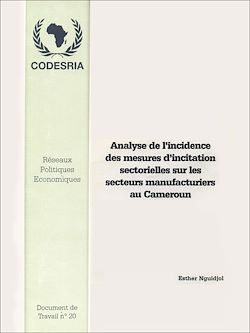 Télécharger le livre :  Analyse de l'incidence des mesures d'incitation sectorielles sur le secteur manufacturier au Cameroun