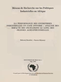 Télécharger le livre :  La performance des entreprises industrielles en Côte d'Ivoire : analyse des impacts des incitations le long des filières agro-industrielles