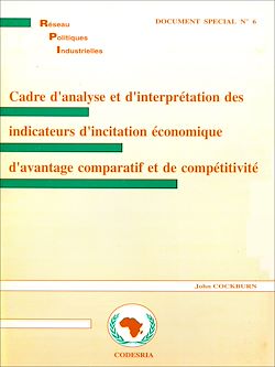 Télécharger le livre :  Cadre d'analyse et d'interprétation des indicateurs d'incitation économique d'avantage comparatif et de compétitivité
