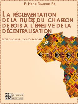 Télécharger le livre :  La réglementation de la filière du charbon de bois à l'épreuve de la décentralisation : entre discours, lois et pratiques