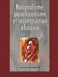 Télécharger le livre :  Nationalisme, panafricanisme et reconstruction africaine