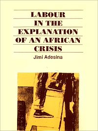 Télécharger le livre :  Labour in the explanation of an African crisis