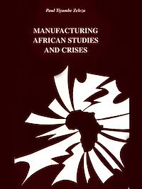 Télécharger le livre :  Manufacturing African studies and crises
