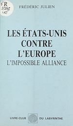 Télécharger le livre :  Les États-Unis contre l'Europe : l'impossible alliance
