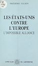 Télécharger le livre :  Les États-Unis contre l'Europe : l'impossible alliance