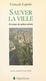 Télécharger le livre :  Sauver la ville : écologie du milieu urbain