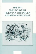 Télécharger le livre :  1898-1998. Fines de siglos. Historia y litteratura hispanoamericanas