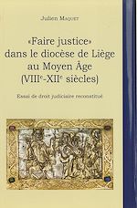 Télécharger le livre :  « Faire justice » dans le diocèse de Liège au Moyen Âge (VIIIe-XIIe siècles)