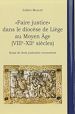 Télécharger le livre :  « Faire justice » dans le diocèse de Liège au Moyen Âge (VIIIe-XIIe siècles)