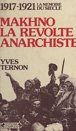 Télécharger le livre :  Makhno : La Révolte anarchiste (1917-1921)