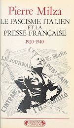 Télécharger le livre :  Le Fascisme italien et la presse française (1920-1940)
