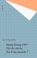 Télécharger le livre :  Hong Kong 1997 : Fin de siècle, fin d'un monde ?