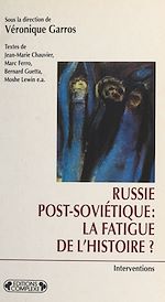 Télécharger le livre :  Russie post-soviétique : La Fatigue de l'histoire