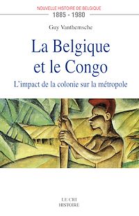 Téléchargez le livre :  La Belgique et le Congo (1885-1980)