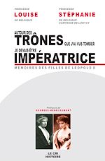 Download this eBook Autour des trônes que j’ai vus tomber (Louise) & Je devais être impératrice (Stéphanie)