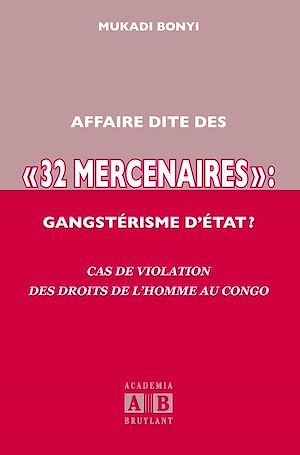 Téléchargez le livre :  AFFAIRE DITE DES « 32 MERCENAIRES », GANGSTERISME D'ETAT ?