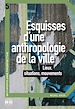 Télécharger le livre :  Esquisses d'une anthropologie de la ville