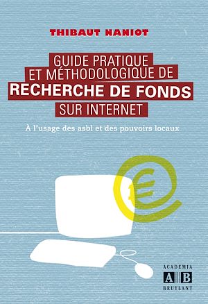 Téléchargez le livre :  Guide pratique et méthodologique de recherche de fonds sur internet